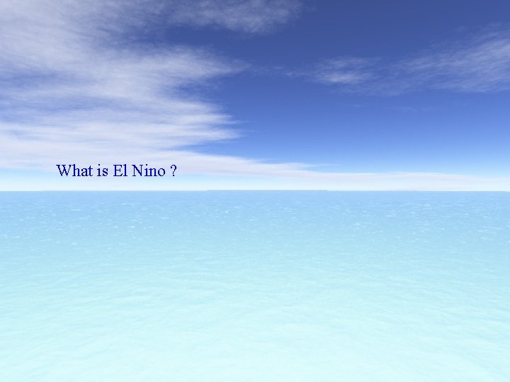 What is El Nino ? 