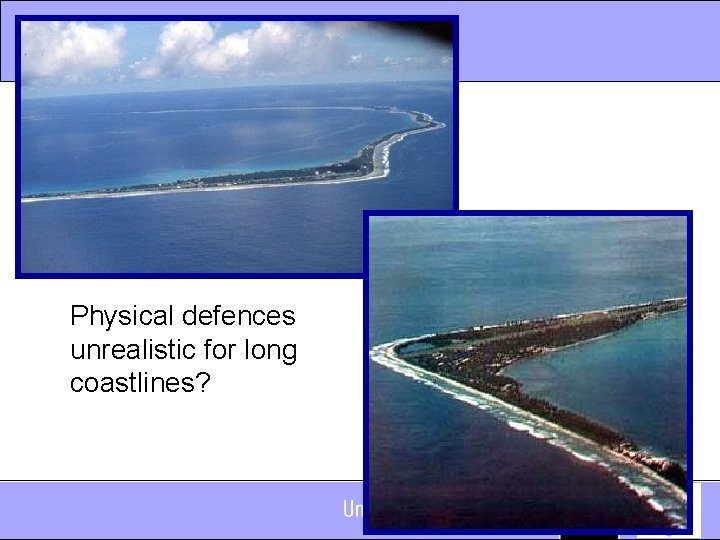 Physical defences unrealistic for long coastlines? 