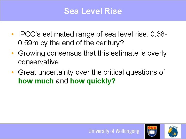 Sea Level Rise • IPCC’s estimated range of sea level rise: 0. 380. 59