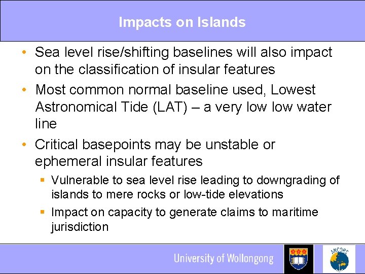 Impacts on Islands • Sea level rise/shifting baselines will also impact on the classification