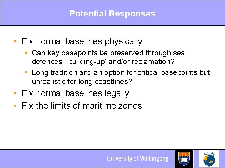 Potential Responses • Fix normal baselines physically § Can key basepoints be preserved through