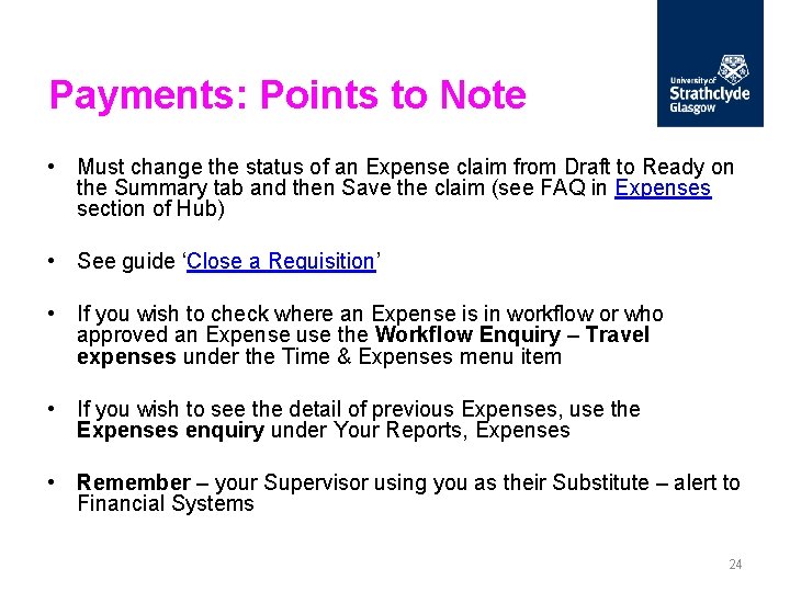 Payments: Points to Note • Must change the status of an Expense claim from