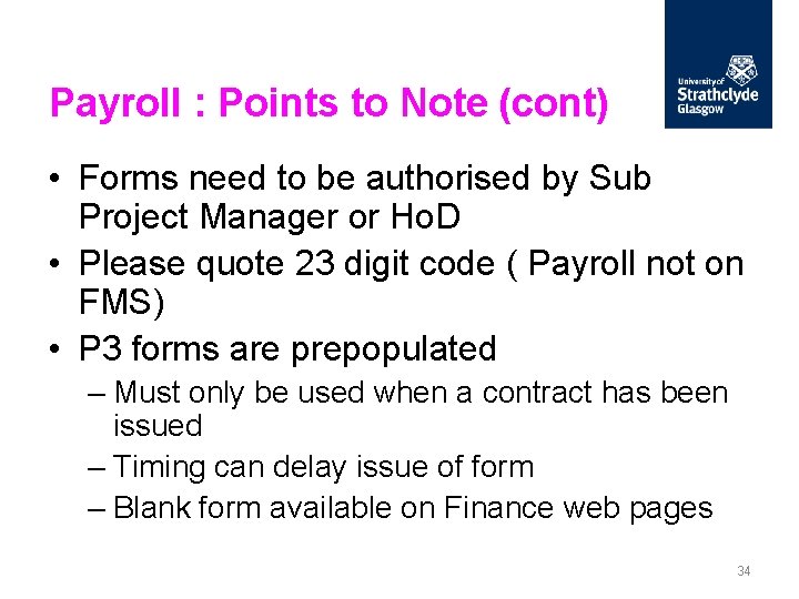 Payroll : Points to Note (cont) • Forms need to be authorised by Sub