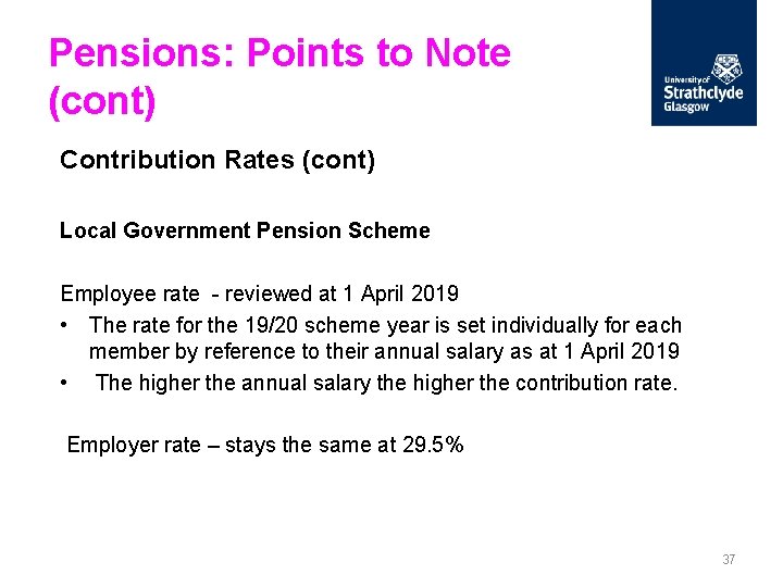 Pensions: Points to Note (cont) Contribution Rates (cont) Local Government Pension Scheme Employee rate