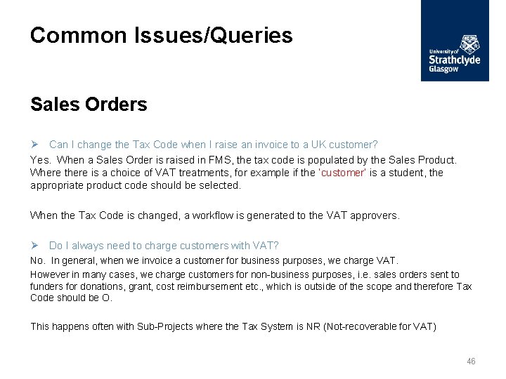 Common Issues/Queries Sales Orders Ø Can I change the Tax Code when I raise