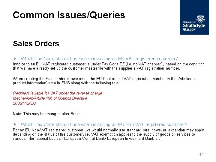 Common Issues/Queries Sales Orders Ø Which Tax Code should I use when invoicing an