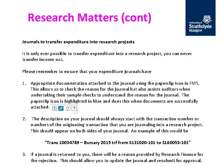 Research Matters (cont) Journals to transfer expenditure into research projects It is only ever