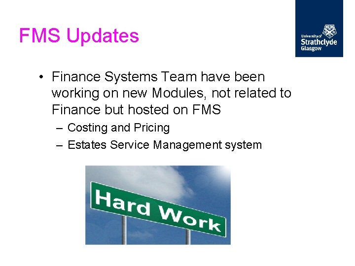 FMS Updates • Finance Systems Team have been working on new Modules, not related