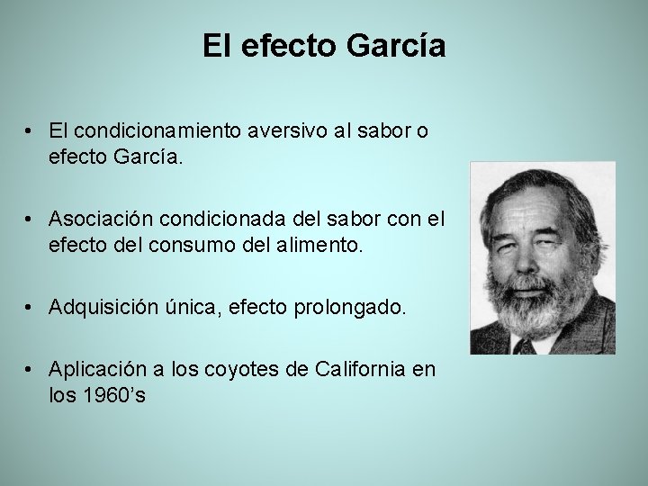 El efecto García • El condicionamiento aversivo al sabor o efecto García. • Asociación