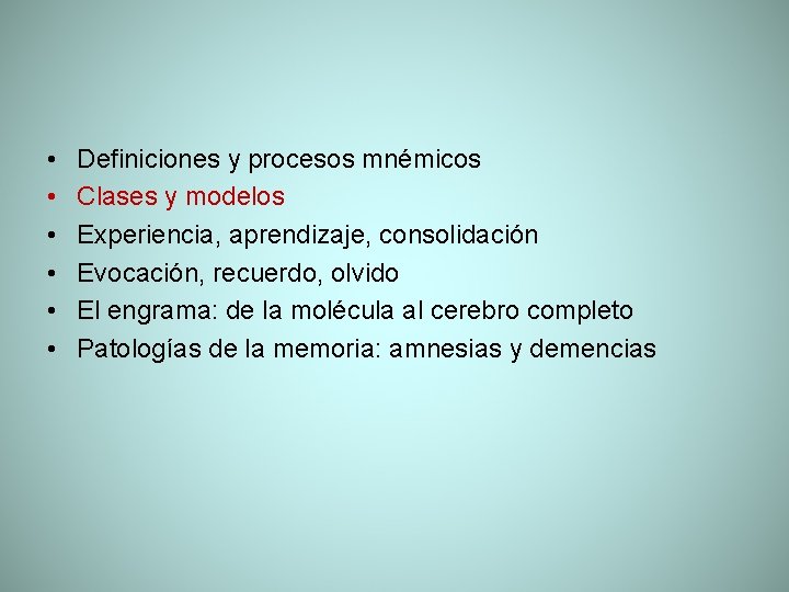  • • • Definiciones y procesos mnémicos Clases y modelos Experiencia, aprendizaje, consolidación