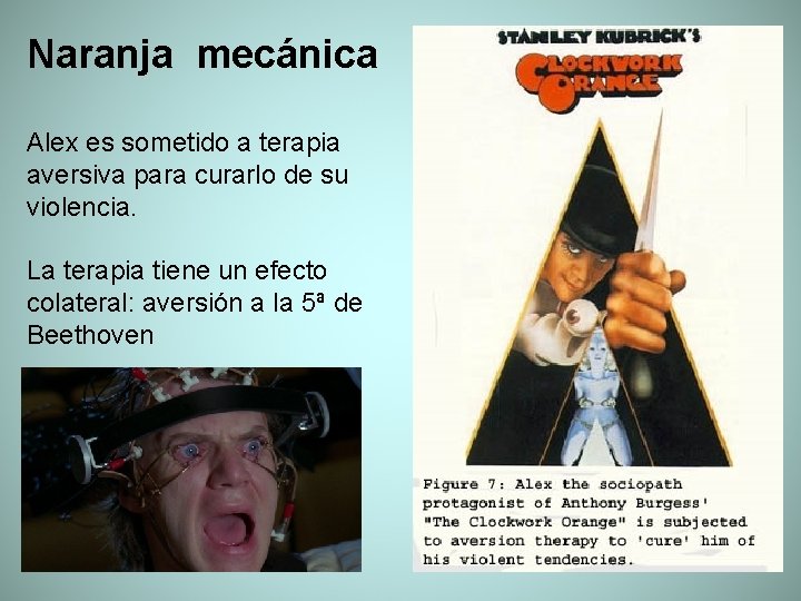 Naranja mecánica Alex es sometido a terapia aversiva para curarlo de su violencia. La