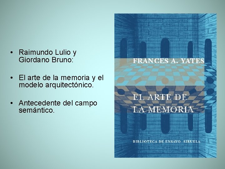  • Raimundo Lulio y Giordano Bruno: • El arte de la memoria y