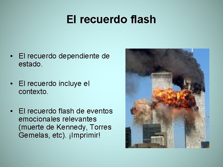 El recuerdo flash • El recuerdo dependiente de estado. • El recuerdo incluye el