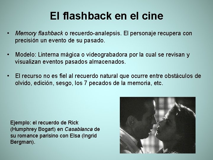 El flashback en el cine • Memory flashback o recuerdo-analepsis. El personaje recupera con