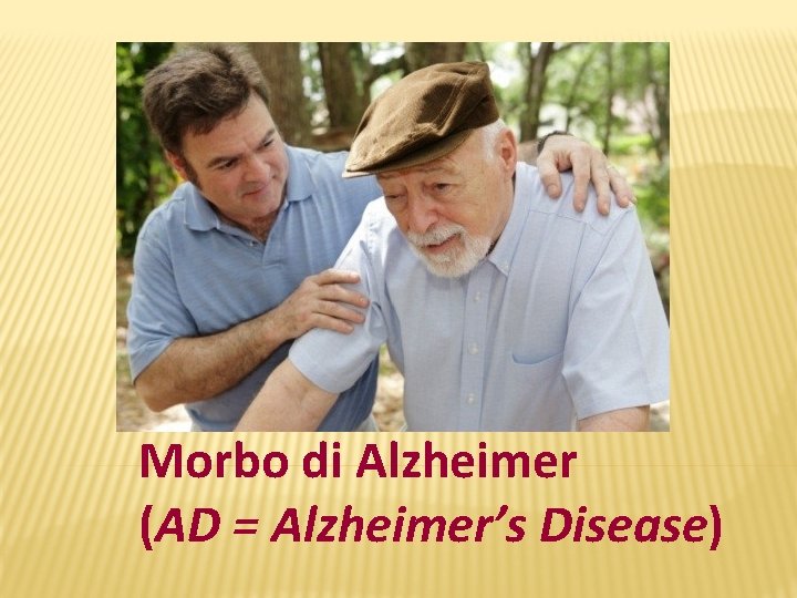 Morbo di Alzheimer (AD = Alzheimer’s Disease) 