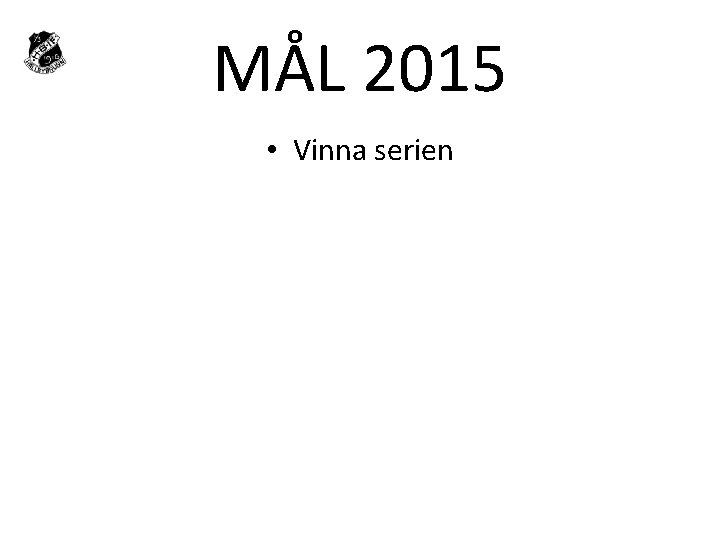 MÅL 2015 • Vinna serien 