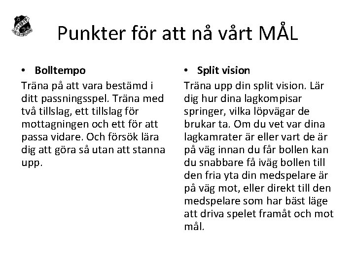 Punkter för att nå vårt MÅL • Bolltempo Träna på att vara bestämd i