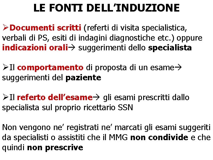 LE FONTI DELL’INDUZIONE ØDocumenti scritti (referti di visita specialistica, verbali di PS, esiti di