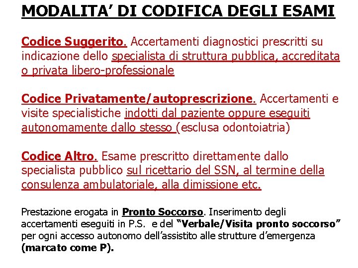 MODALITA’ DI CODIFICA DEGLI ESAMI Codice Suggerito. Accertamenti diagnostici prescritti su indicazione dello specialista