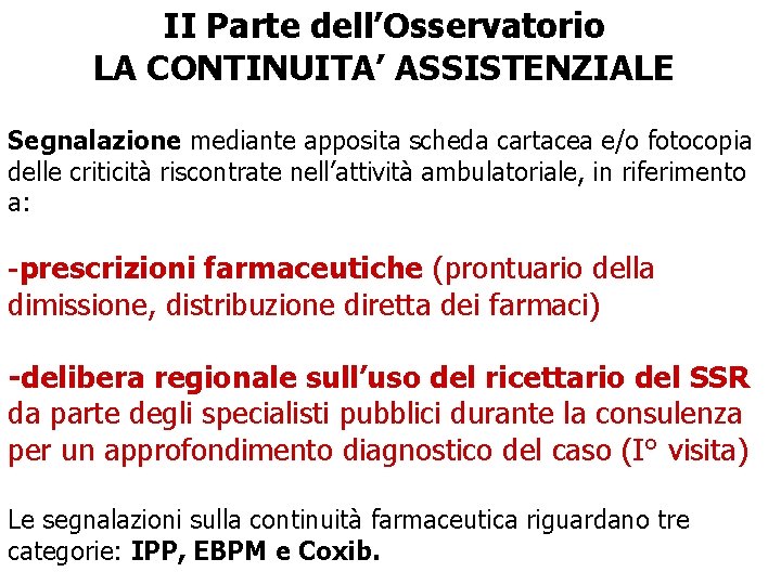 II Parte dell’Osservatorio LA CONTINUITA’ ASSISTENZIALE Segnalazione mediante apposita scheda cartacea e/o fotocopia delle