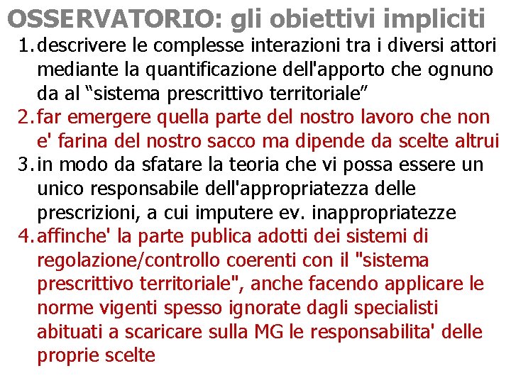 OSSERVATORIO: gli obiettivi impliciti 1. descrivere le complesse interazioni tra i diversi attori mediante