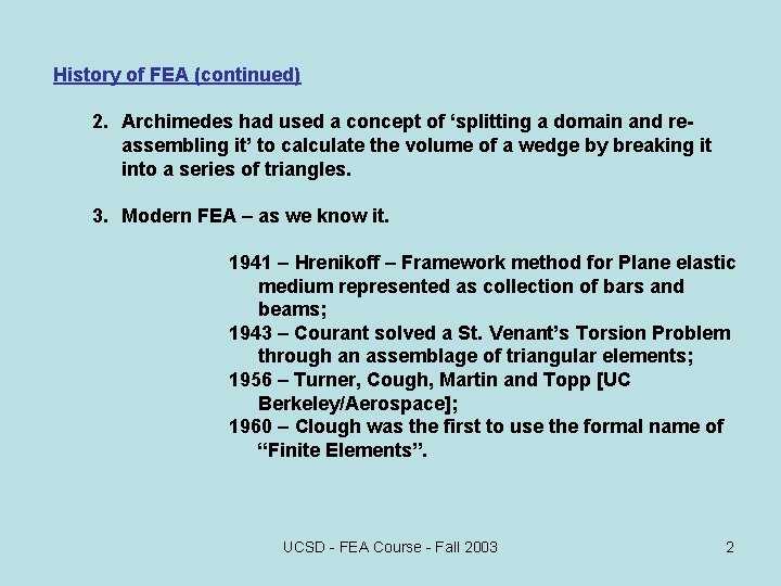 History of FEA (continued) 2. Archimedes had used a concept of ‘splitting a domain