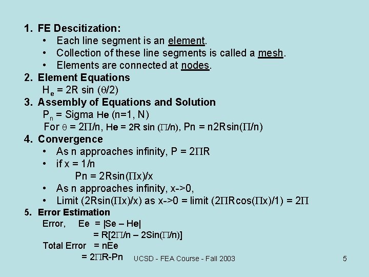 1. FE Descitization: • Each line segment is an element. • Collection of these