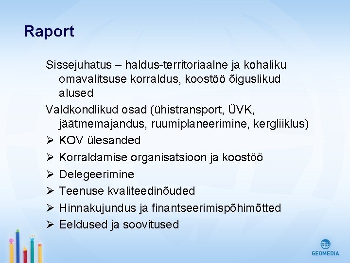 Raport Sissejuhatus – haldus-territoriaalne ja kohaliku omavalitsuse korraldus, koostöö õiguslikud alused Valdkondlikud osad (ühistransport,