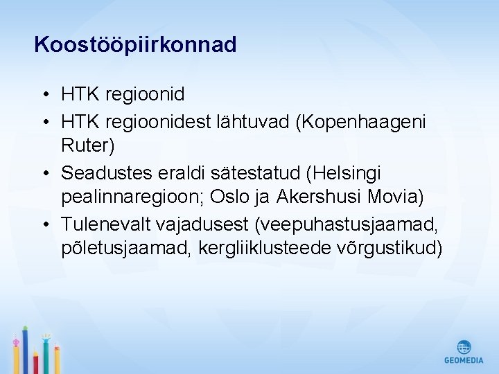 Koostööpiirkonnad • HTK regioonidest lähtuvad (Kopenhaageni Ruter) • Seadustes eraldi sätestatud (Helsingi pealinnaregioon; Oslo