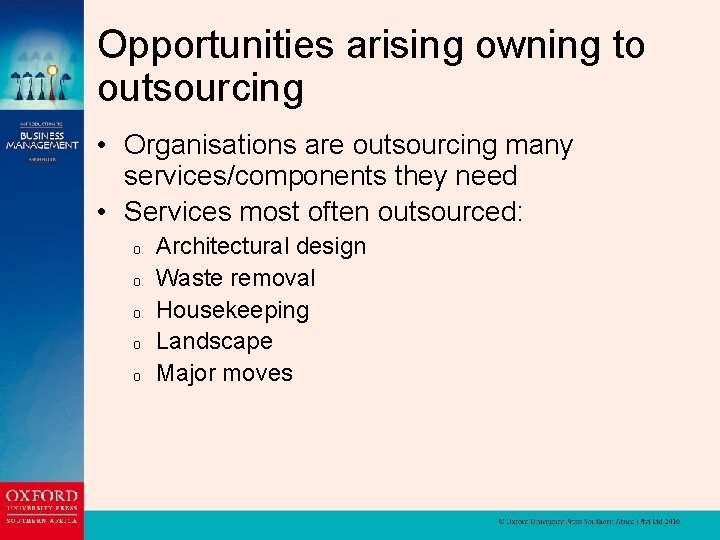 Opportunities arising owning to outsourcing • Organisations are outsourcing many services/components they need •