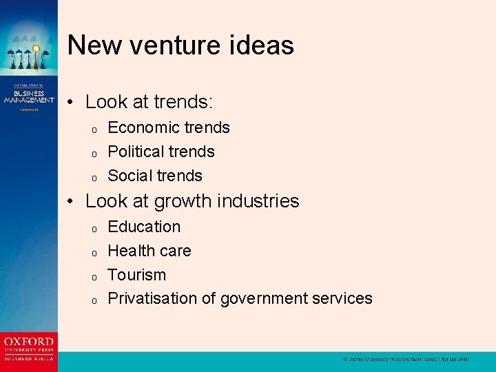 New venture ideas • Look at trends: o o o Economic trends Political trends