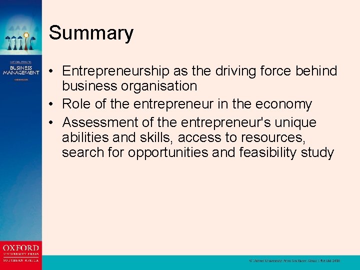 Summary • Entrepreneurship as the driving force behind business organisation • Role of the