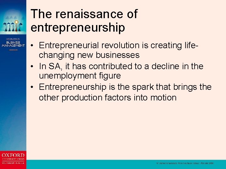 The renaissance of entrepreneurship • Entrepreneurial revolution is creating lifechanging new businesses • In