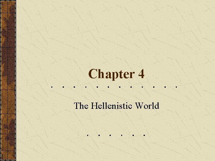Chapter 4 The Hellenistic World 