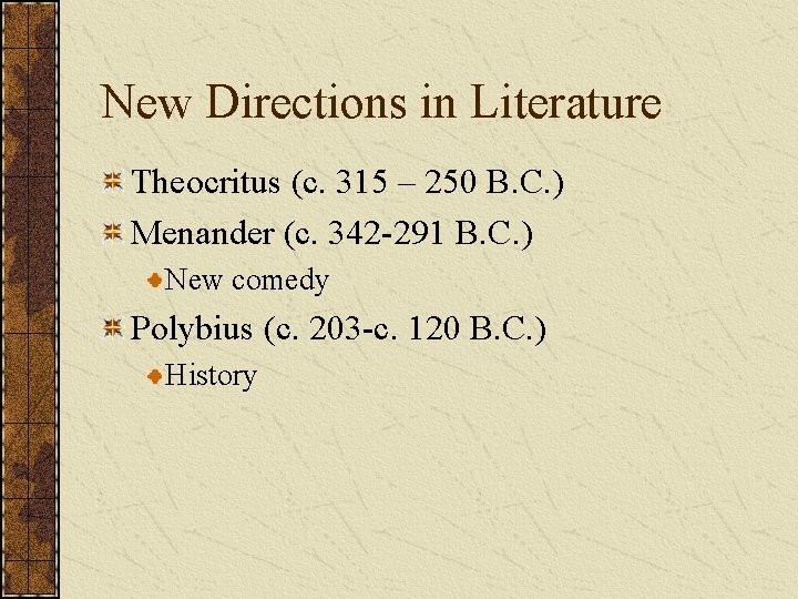 New Directions in Literature Theocritus (c. 315 – 250 B. C. ) Menander (c.