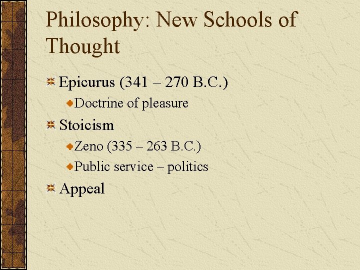 Philosophy: New Schools of Thought Epicurus (341 – 270 B. C. ) Doctrine of