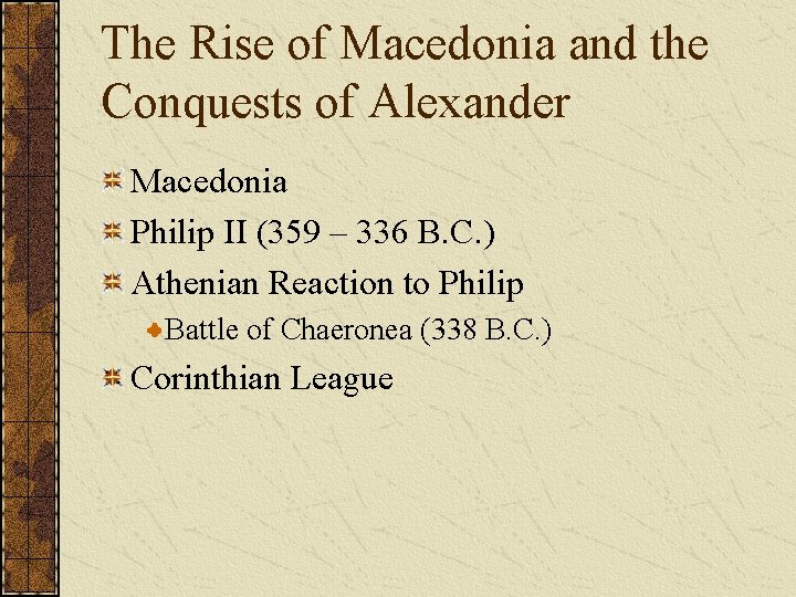 The Rise of Macedonia and the Conquests of Alexander Macedonia Philip II (359 –