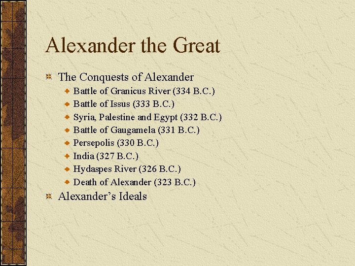 Alexander the Great The Conquests of Alexander Battle of Granicus River (334 B. C.