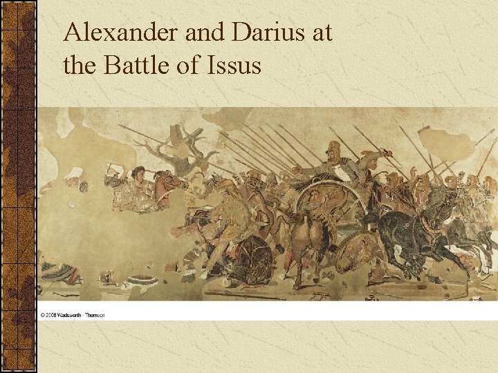 Alexander and Darius at the Battle of Issus 
