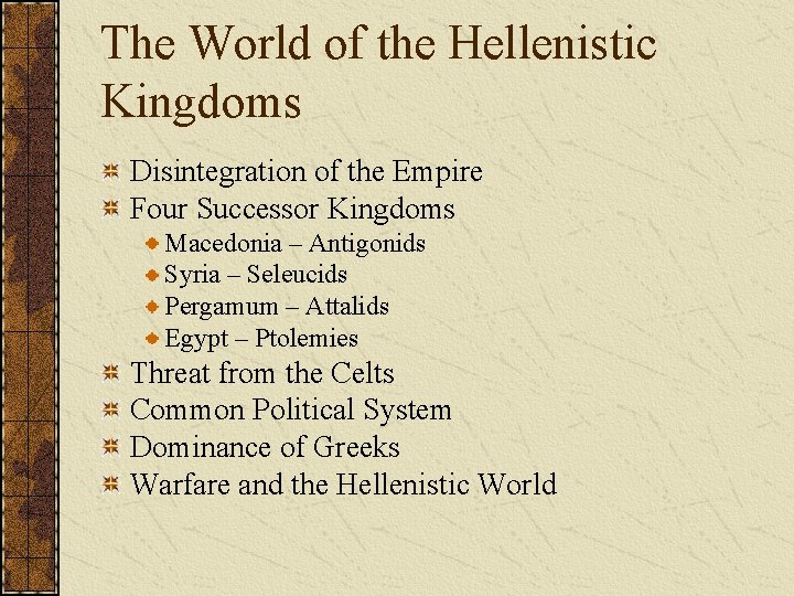 The World of the Hellenistic Kingdoms Disintegration of the Empire Four Successor Kingdoms Macedonia