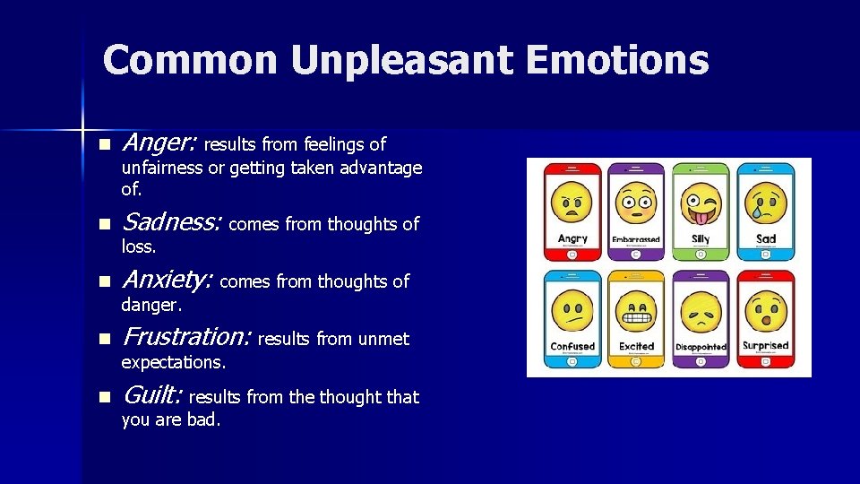 Common Unpleasant Emotions n Anger: results from feelings of unfairness or getting taken advantage