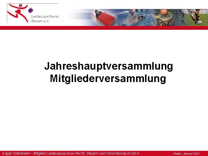 Jahreshauptversammlung Mitgliederversammlung Edgar Oberländer – Mitglied Landesausschuss Recht, Steuern und Versicherung im lsb h