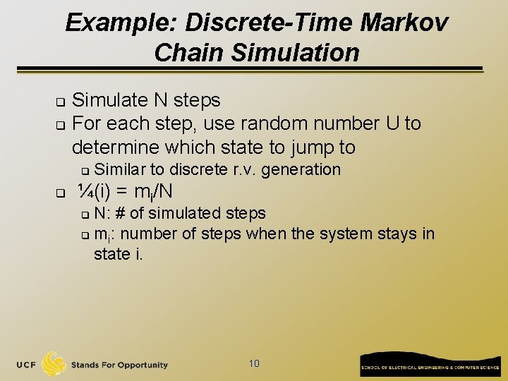 Example: Discrete-Time Markov Chain Simulation Simulate N steps q For each step, use random