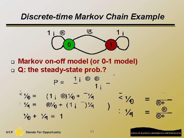 Discrete-time Markov Chain Example 0 q q 1 Markov on-off model (or 0 -1