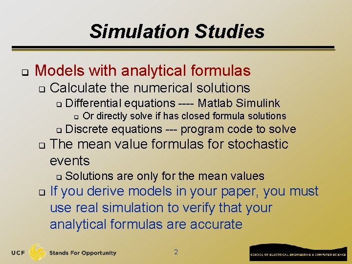 Simulation Studies q Models with analytical formulas q Calculate the numerical solutions q Differential
