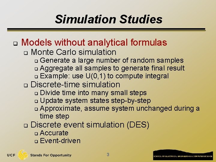 Simulation Studies q Models without analytical formulas q Monte Carlo simulation Generate a large