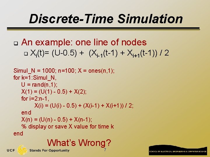 Discrete-Time Simulation q An example: one line of nodes q Xi(t)= (U-0. 5) +