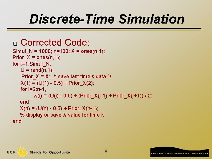 Discrete-Time Simulation Corrected Code: q Simul_N = 1000; n=100; X = ones(n, 1); Prior_X