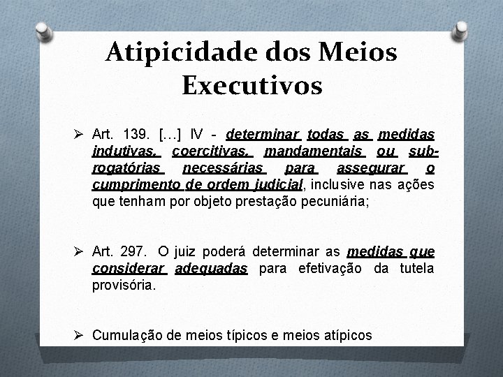 Atipicidade dos Meios Executivos Ø Art. 139. […] IV - determinar todas as medidas