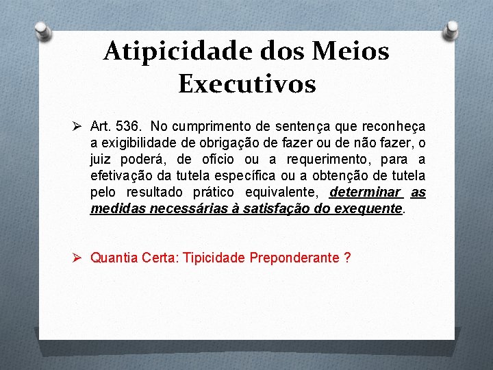 Atipicidade dos Meios Executivos Ø Art. 536. No cumprimento de sentença que reconheça a